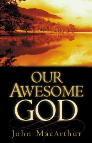 Книга Our Awesome God John MacArthur