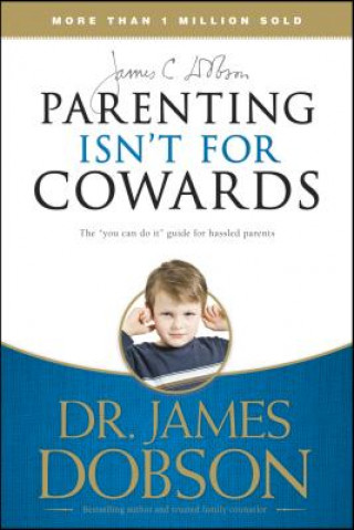 Kniha Parenting Isnt for Cowards Dr. James Dobson