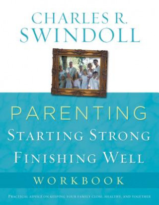 Carte Parenting: From Surviving to Thriving Workbook Charles R. Swindoll