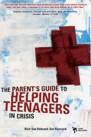 Książka Parent's Guide to Helping Teenagers in Crisis Rich Van Pelt