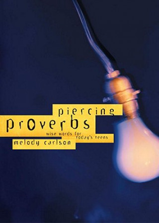 Kniha Piercing Proverbs Melody Carlson