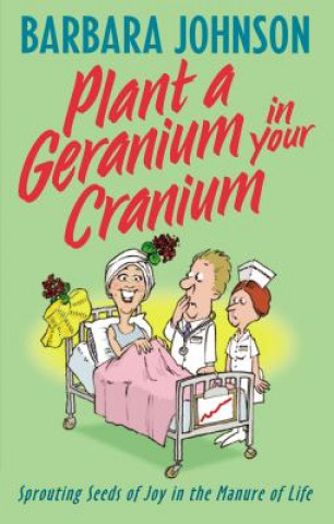 Carte Plant a Geranium in Your Cranium Barbara Johnson