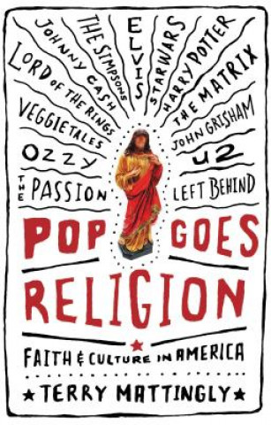 Knjiga Pop Goes Religion Terry Mattingly