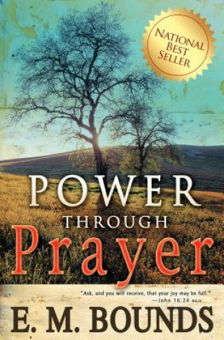 Könyv Power Through Prayer Edward M Bounds