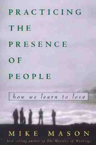 Libro Practicing the Presence of People Mike Mason