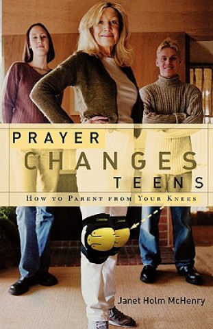 Könyv Prayer Changes Teens Janet Holm McHenry
