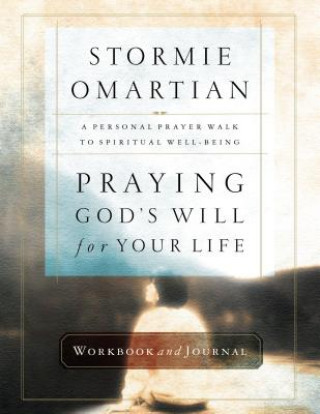 Carte Praying God's Will for Your Life Workbook and Journal Stormie Omartian