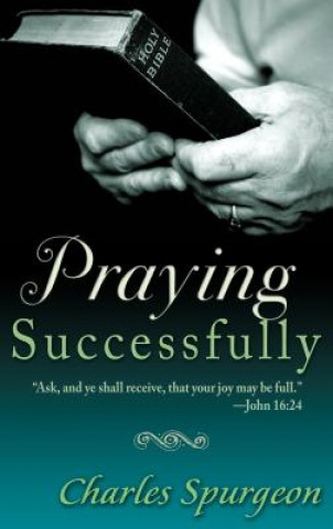 Kniha Praying Successfully C.H. Spurgeon