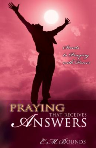 Buch Praying That Receives Answers Edward M Bounds