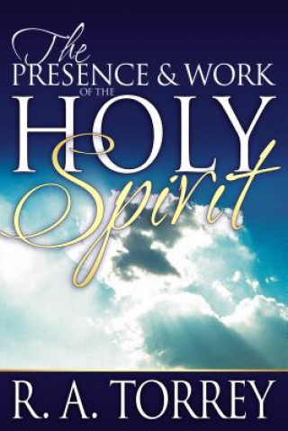 Book Presence and Work of the Holy Spirit R A Torrey