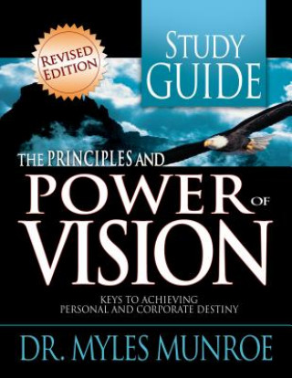 Könyv Principles and Power of Vision Study Guide Dr Myles Munroe