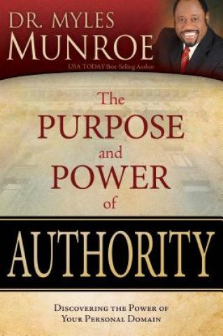 Könyv Purpose and Power of Authority Dr Myles Munroe