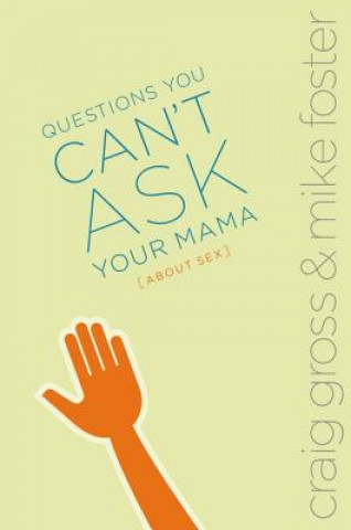 Książka Questions You Can't Ask Your Mama About Sex Craig Gross