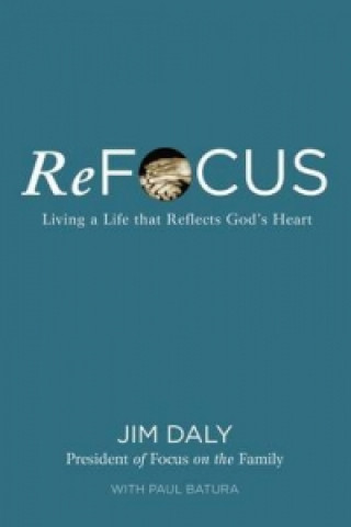 Knjiga Refocus Jim Daly