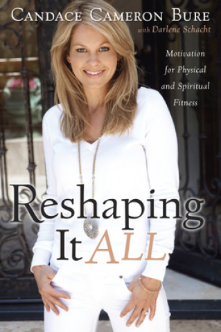 Carte Reshaping It All Candace Cameron Bure