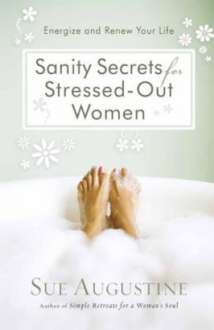 Kniha Sanity Secrets for Stressed-Out Women Sue Augustine