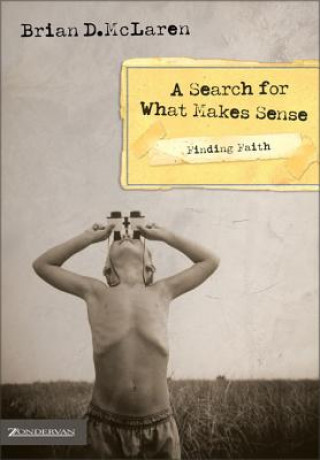 Carte Finding Faith---A Search for What Makes Sense Brian D. McLaren