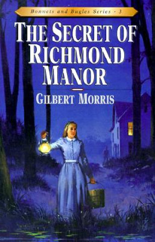 Książka Secret of Richmond Manor Gilbert Morris