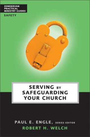 Kniha Serving by Safeguarding Your Church Robert H. Welch