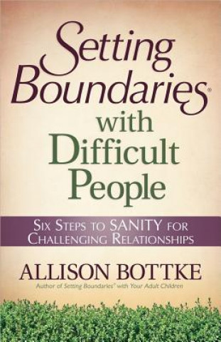 Könyv Setting Boundaries (R) with Difficult People Allison Bottke