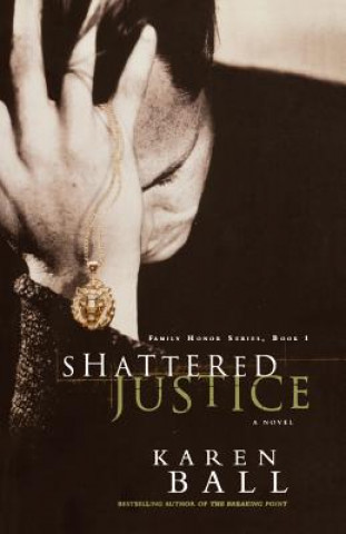 Kniha Shattered Justice Karen Ball