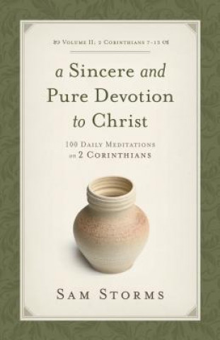 Knjiga Sincere and Pure Devotion to Christ, Volume 2 Sam Storms