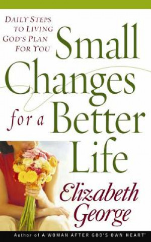 Knjiga Small Changes for a Better Life Elizabeth George