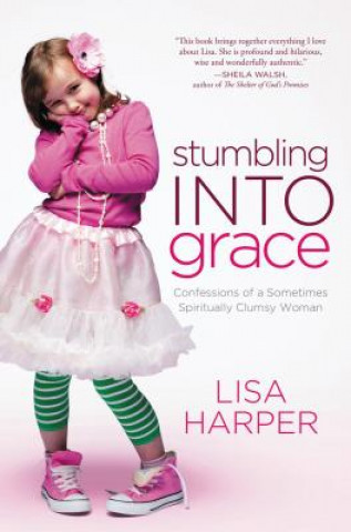 Книга Stumbling Into Grace Lisa Harper