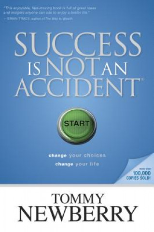 Kniha Success Is Not an Accident Tommy Newberry