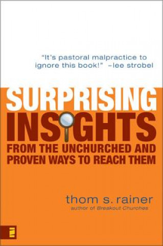 Книга Surprising Insights from the Unchurched and Proven Ways to Reach Them Thom S. Rainer