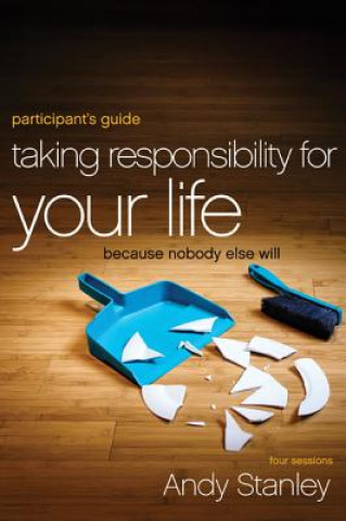 Książka Taking Responsibility for Your Life Bible Study Participant's Guide Andy Stanley