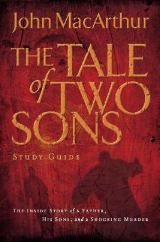 Książka Tale of Two Sons Bible Study Guide John MacArthur