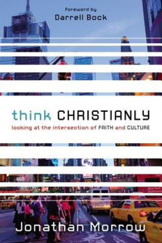Kniha Think Christianly Jonathan Morrow