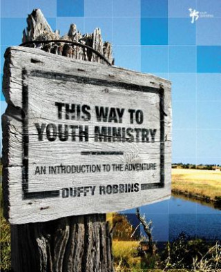 Kniha This Way to Youth Ministry Duffy Robbins