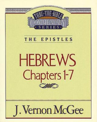 Kniha THRU THE BIBLE COMMENTARY HEBREWS VOL 1 MCGEE VERNON