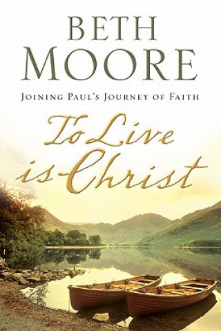 Kniha To Live Is Christ Beth Moore