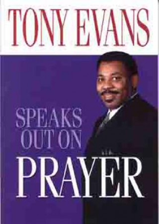 Kniha Tony Evans Speaks Out on Prayer Tony Evans