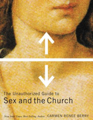 Kniha Unauthorized Guide to Sex and Church Carmen Renee Berry