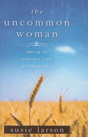 Könyv Uncommon Woman Susie Larson