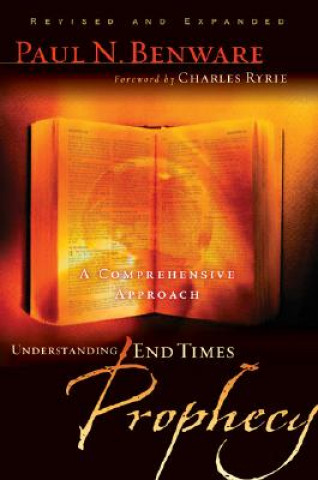 Книга Understanding End Times Prophecy Paul N Benware