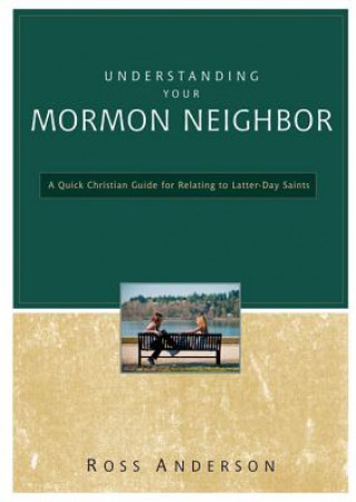 Carte Understanding Your Mormon Neighbor Ross Anderson