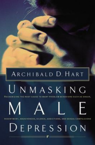 Carte Unmasking Male Depression Archibald D. Hart