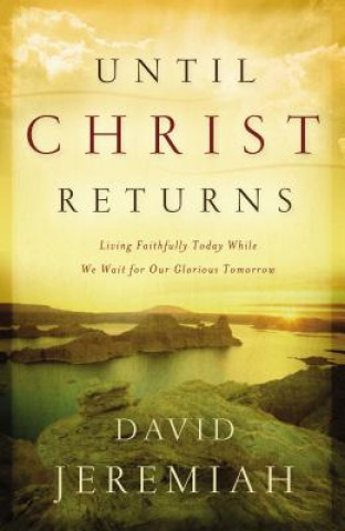 Könyv Until Christ Returns David Jeremiah