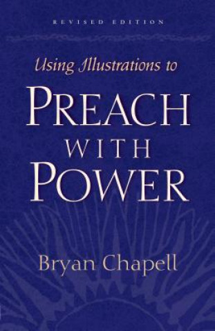 Book Using Illustrations to Preach with Power Bryan Chapell