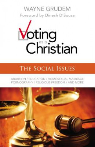 Könyv Voting as a Christian: The Social Issues Wayne Grudem