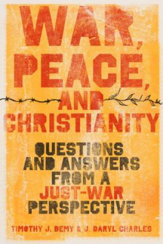 Kniha War, Peace, and Christianity Timothy J. Demy
