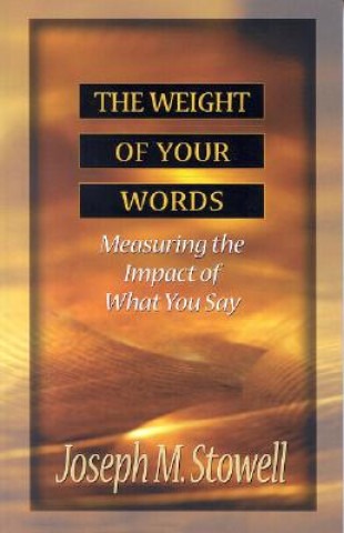 Carte Weight of Your Words Joseph M. Stowell