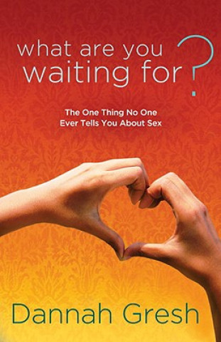 Kniha What Are You Waiting For? Dannah Gresh