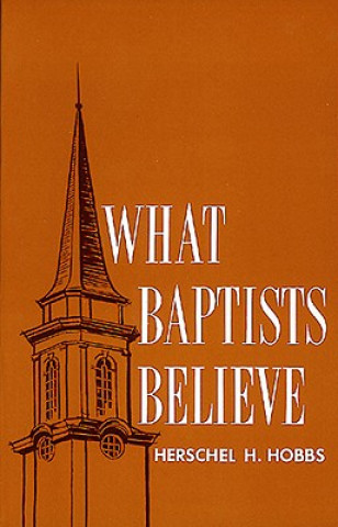 Kniha What Baptists Believe H Hobbs