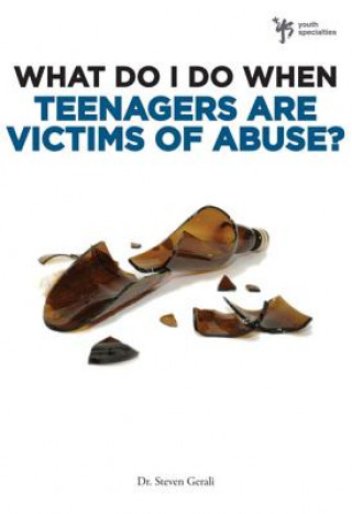 Kniha What Do I Do When Teenagers are Victims of Abuse? Steven Gerali